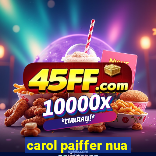 carol paiffer nua